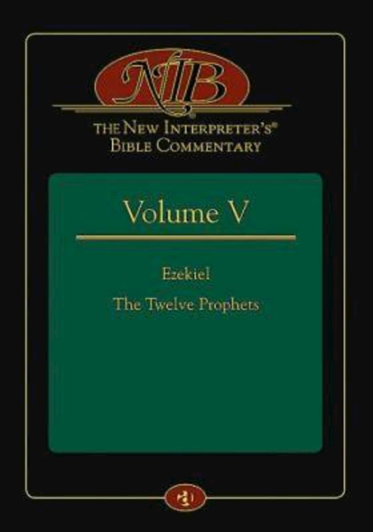 The New Interpreter's® Bible Commentary Volume V: Ezekiel, The Twelve Prophets
