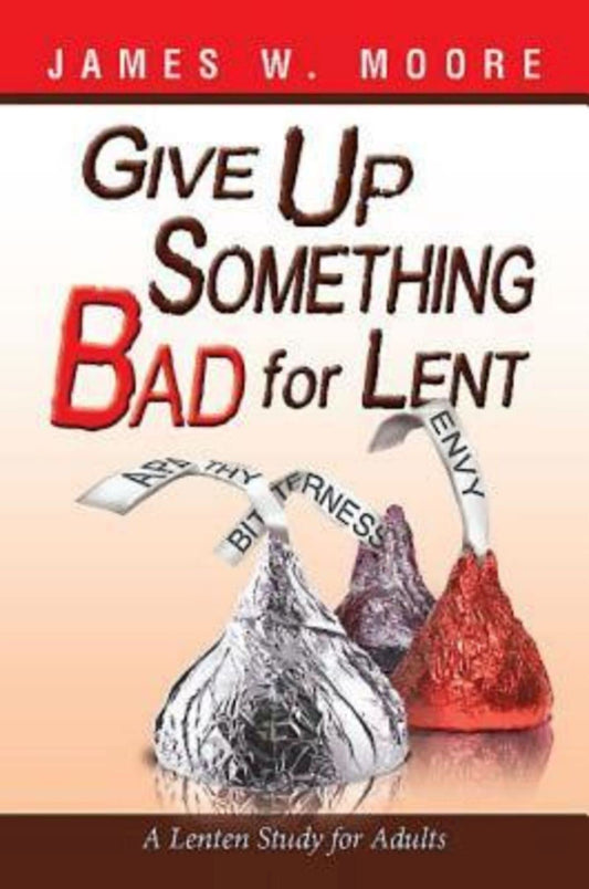 Give Up Something Bad for Lent: A Lenten Study for Adults - 8664