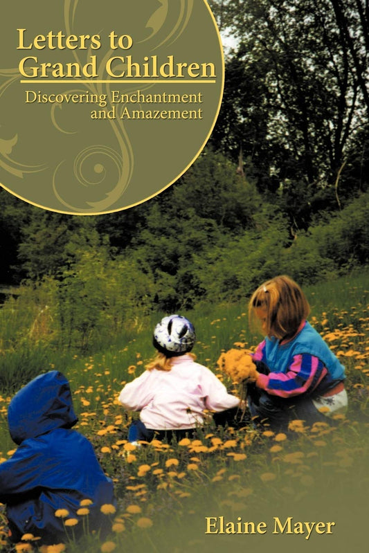 Letters to Grand Children: Discovering Enchantment and Amazement - 9374