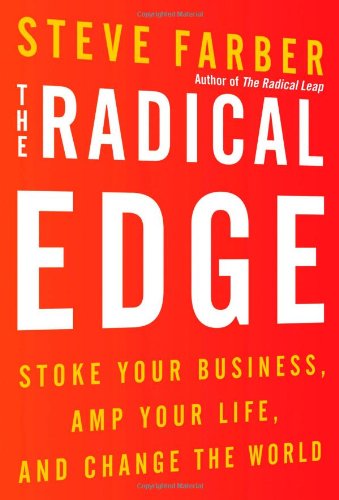 The Radical Edge: Stoke Your Business, Amp Your Life, and Change the World