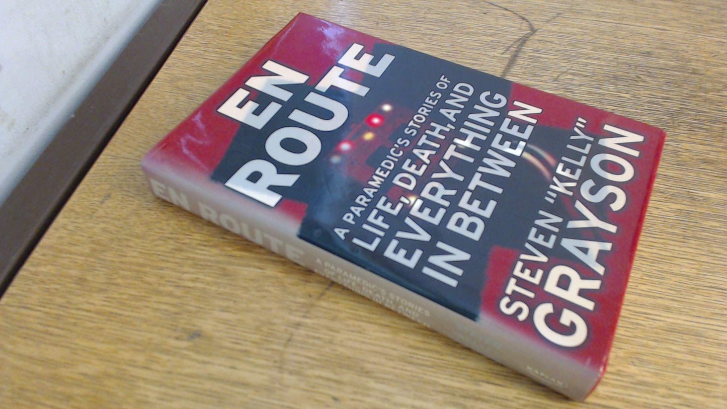 En Route: A Paramedic's Stories of Life, Death, and Everything in Between