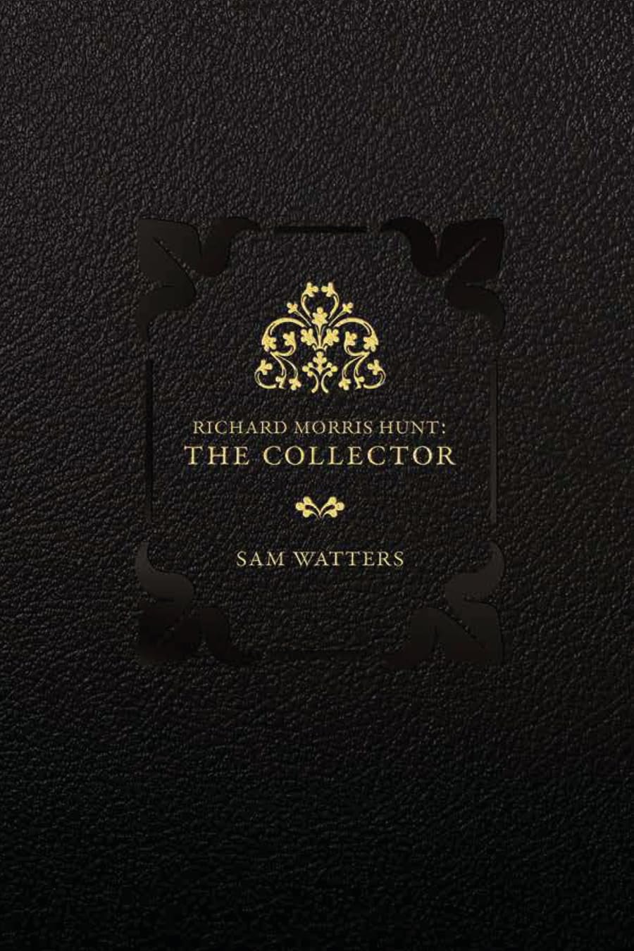 Richard Morris Hunt: The Collector