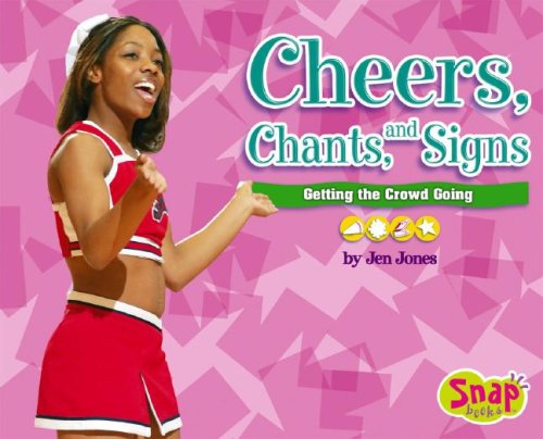 Cheers, Chants, and Signs: Getting the Crowd Going (Snap Books: Cheerleading Series)