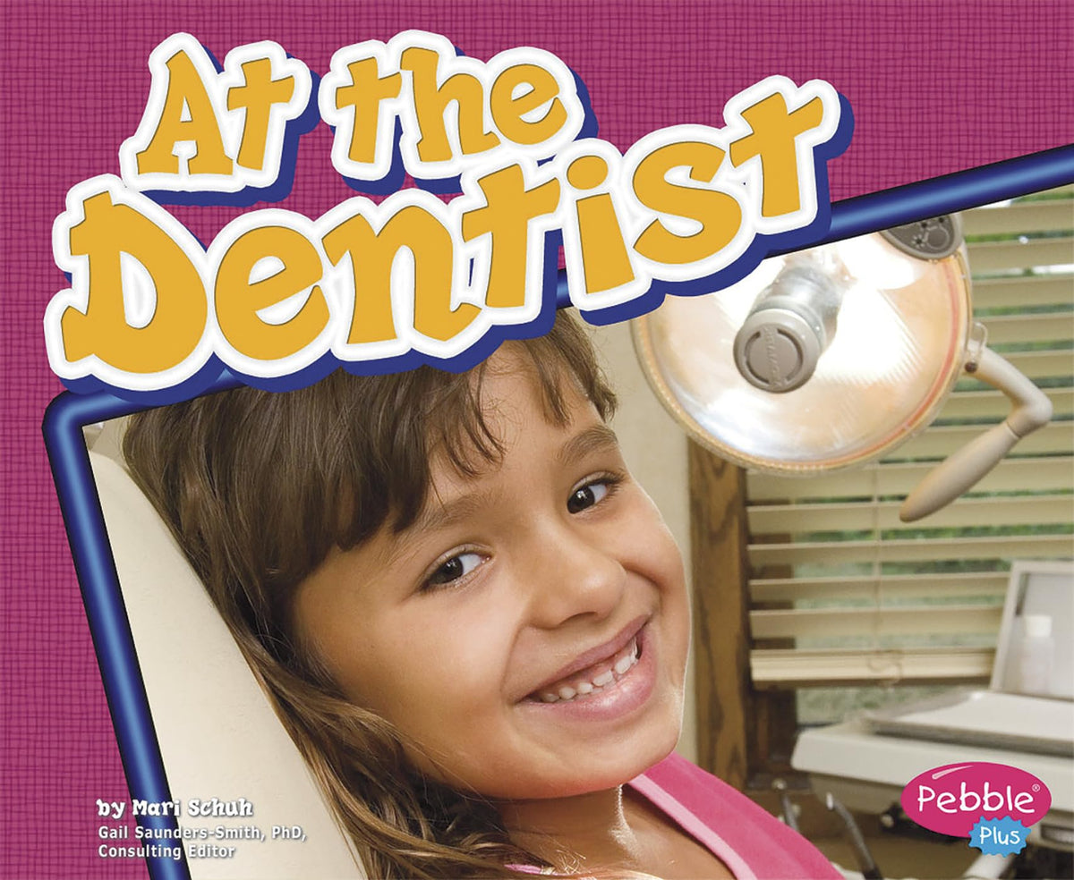 At the Dentist (Healthy Teeth series) (Pebble Plus: Healthy Teeth)