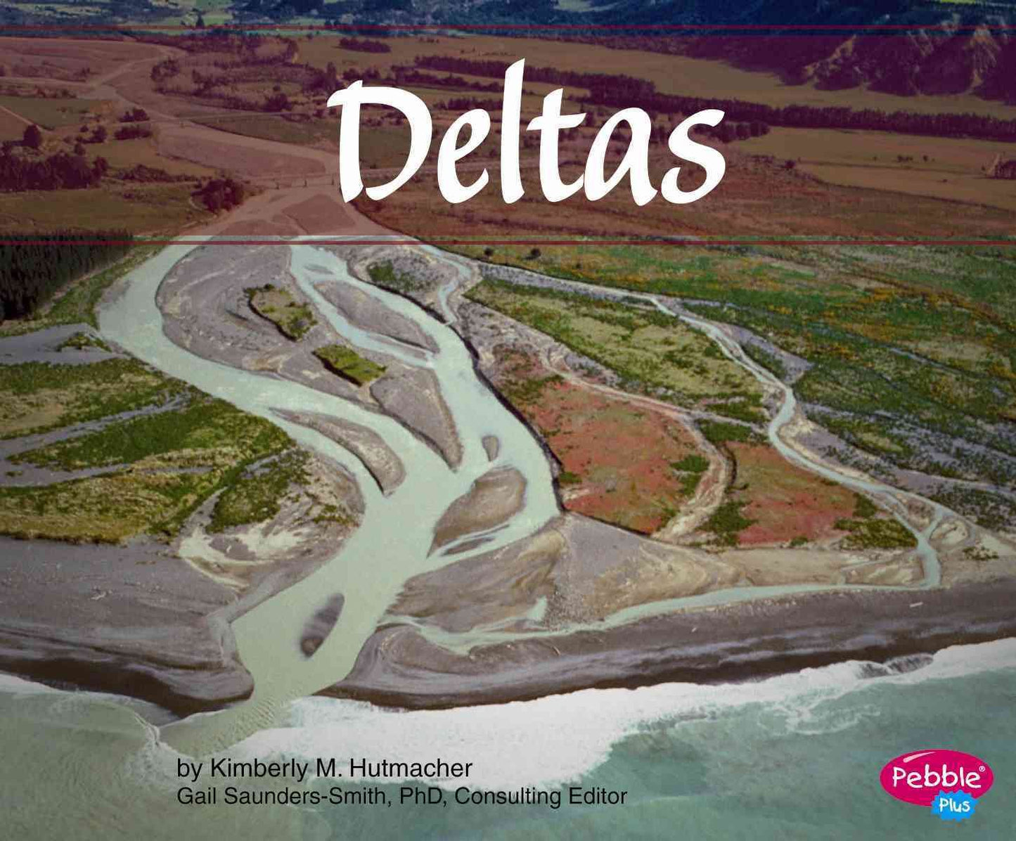 Deltas (Pebble Plus: Natural Wonders)