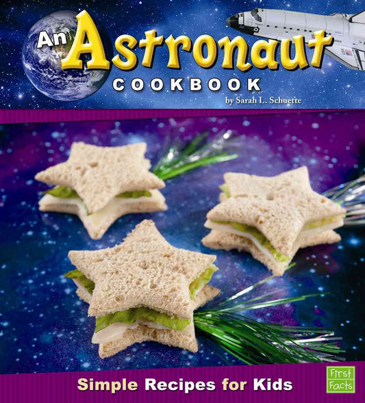 An Astronaut Cookbook: Simple Recipes for Kids (First Facts: First Cookbooks) - 1762