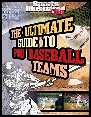 Ultimate Guide to Pro Baseball Teams (Sports Illustrated Kids Ultimate Pro Guides)