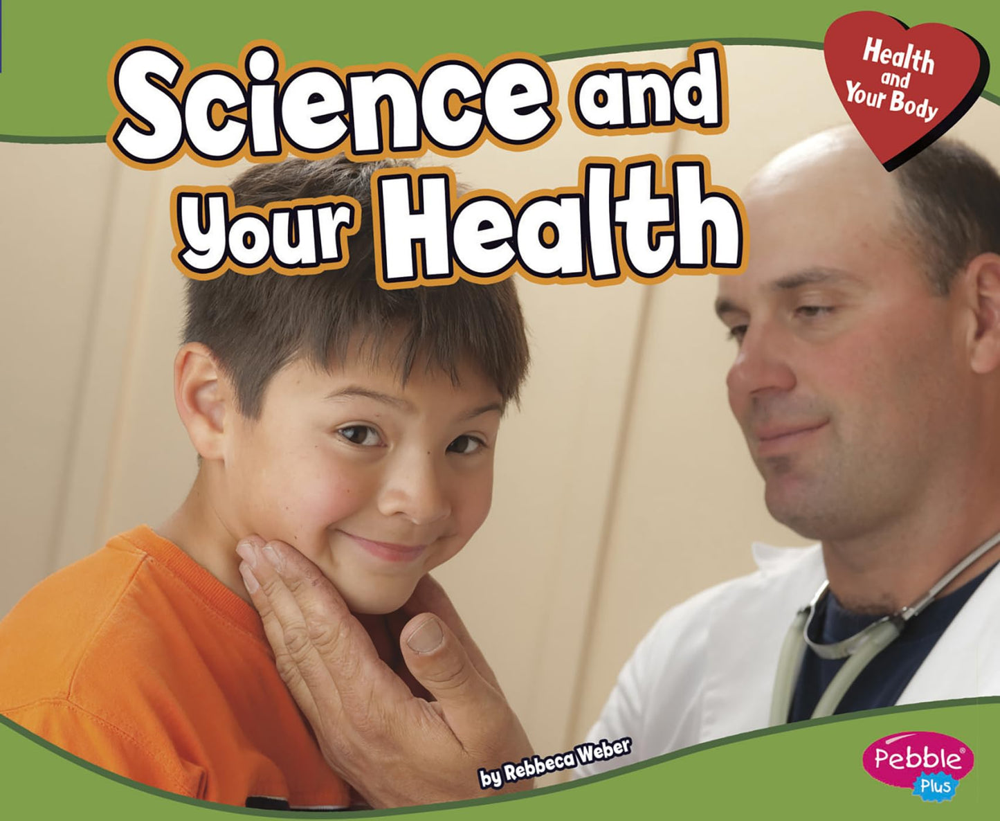 Science and Your Health (Pebble Plus: Health and Your Body)