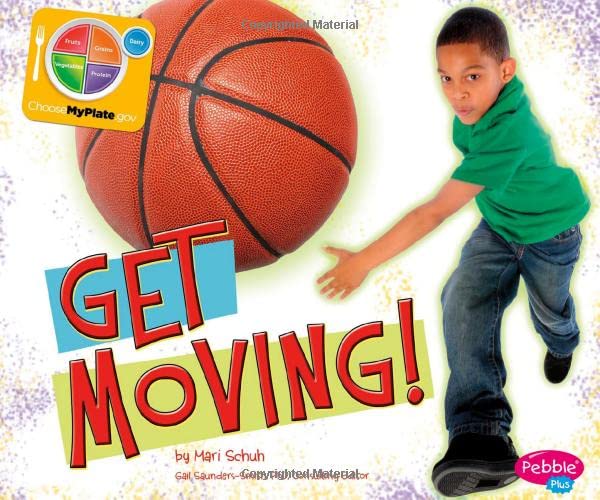 Get Moving! (Pebble Plus; What's on MyPlate?)