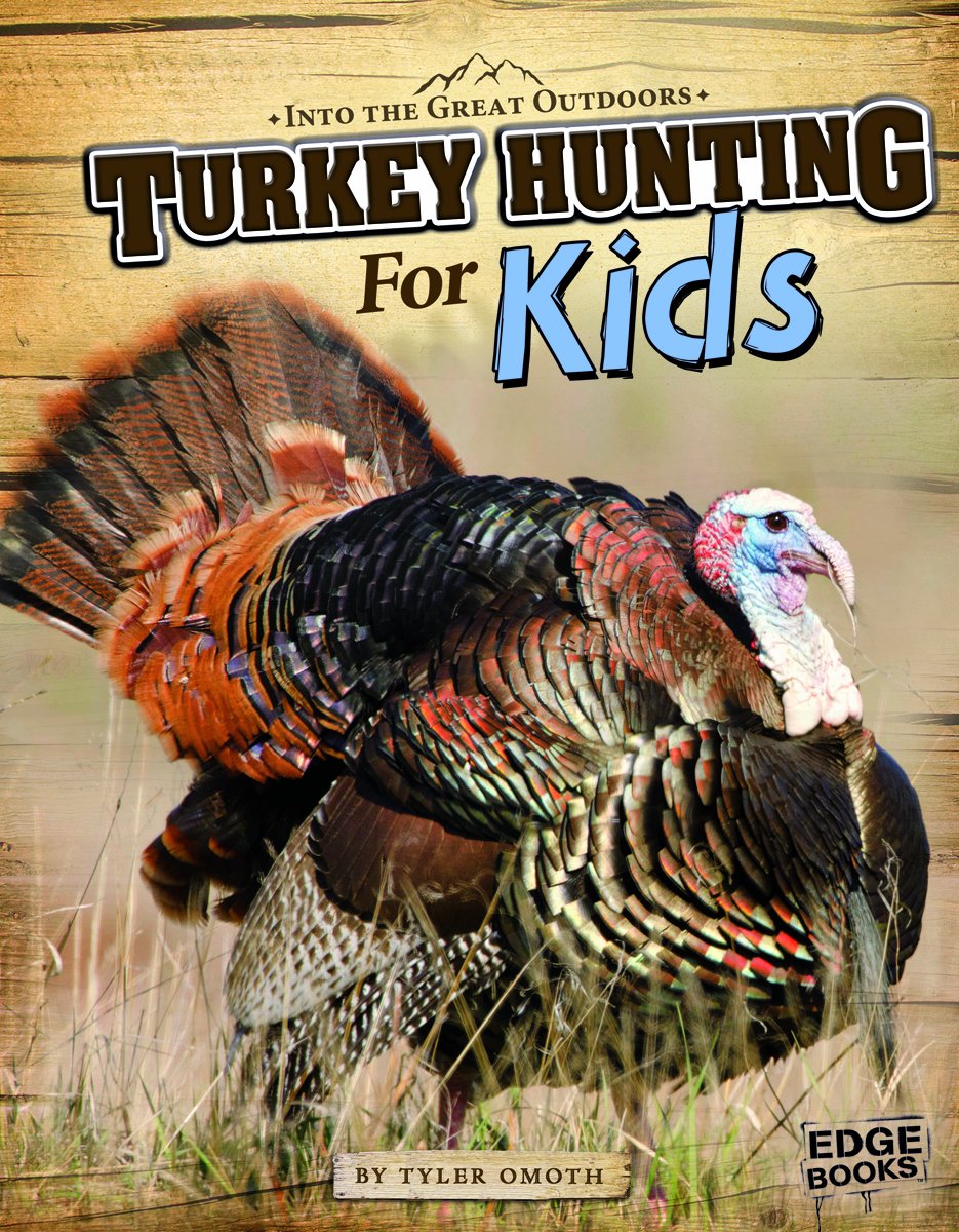 Turkey Hunting for Kids (Into the Great Outdoors)