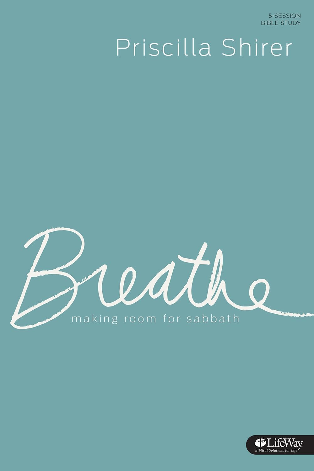 Breathe: Making Room for Sabbath - Bible Study Book