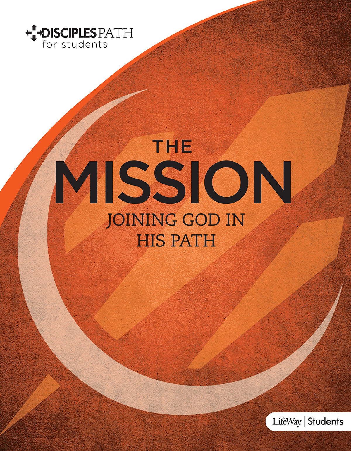 Disciples Path for Students: The Mission [Vol 6]