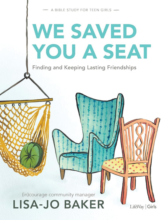 We Saved You a Seat - Teen Girls' Bible Study Book: Finding and Keeping Lasting Friendships - 7637