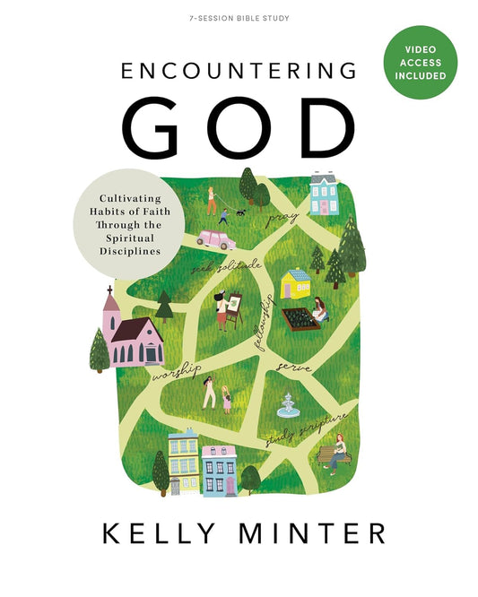 Encountering God - Bible Study Book with Video Access: Cultivating Habits of Faith Through Spiritual Disciplines - 2922