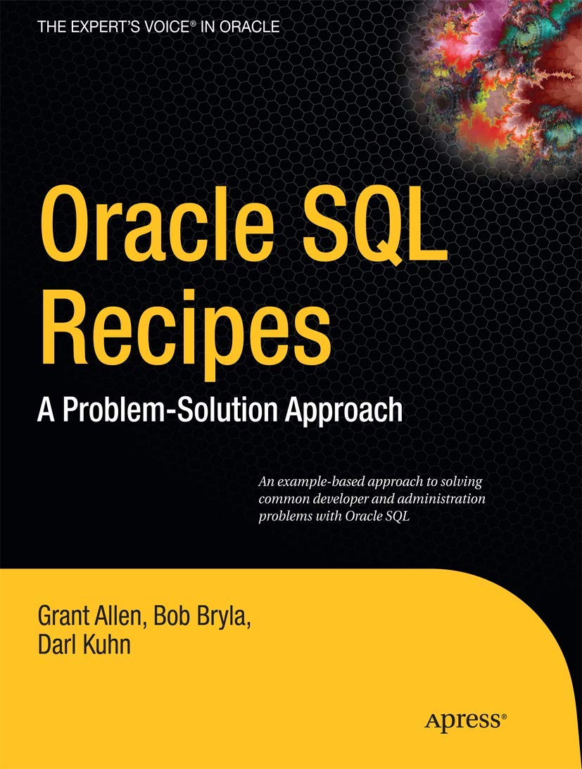 Oracle SQL Recipes: A Problem-Solution Approach (Expert's Voice in Oracle)