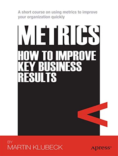 Metrics: How to Improve Key Business Results