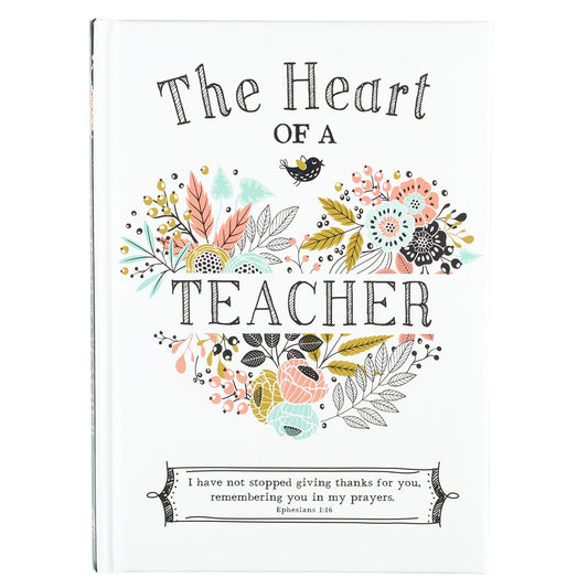 The Heart of a Teacher Gift Book, I Have Not Stopped Giving Thanks for You, Remembering You in My Prayers. - Ephesians 1:16 - 4812