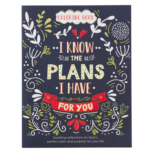 For I Know The Plans I Have For You Coloring Book for Adults Soothing Reflections on God's Perfect Plan and Purpose For Your Life Jeremiah 29:11 (9.99) - 2369