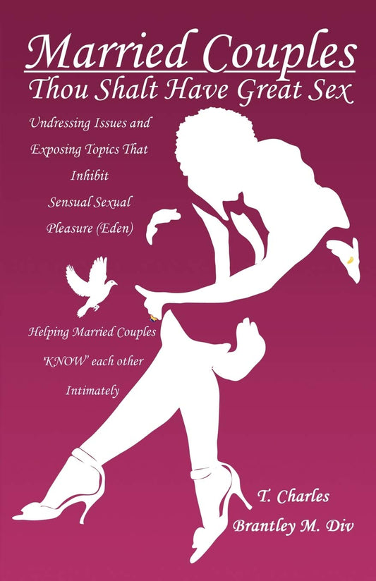 Married Couples: Thou Shalt Have Great Sex: Undressing Issues and Exposing Topics That Inhibit Sexual Pleasure (Eden) - 8556