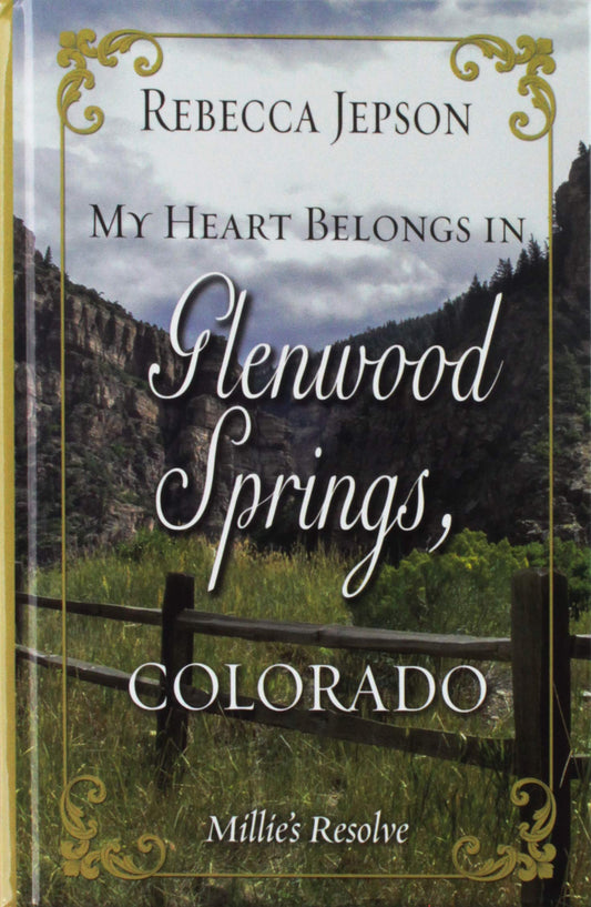 My Heart Belongs in Glenwood Springs, Colorado: Millie's Resolve (My Heart Belongs: Thorndike Press Large Print Christian Romance)