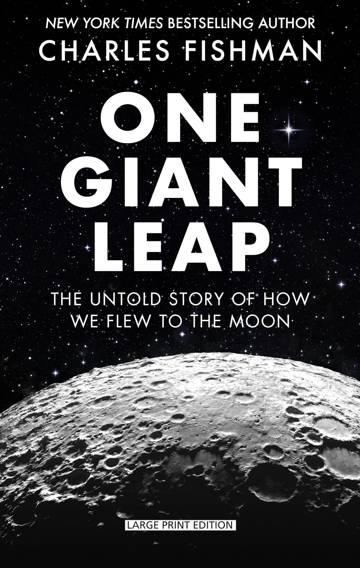 One Giant Leap: The Impossible Mission That Flew Us to the Moon (Thorndike Press Large Print Popular and Narrative Nonfiction)