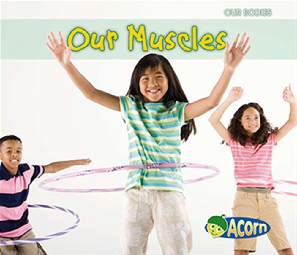 Our Muscles (Acorn: Our Bodies)