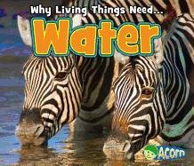 Water (Why Living Things Need)