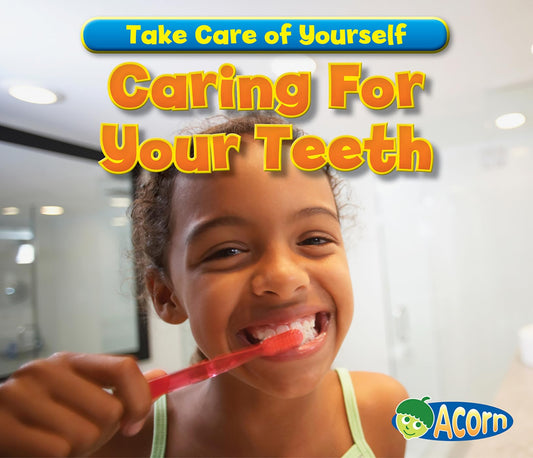 Caring For Your Teeth (Take Care of Yourself!)