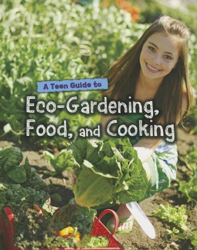 A Teen Guide to Eco-Gardening, Food, and Cooking (Eco Guides)