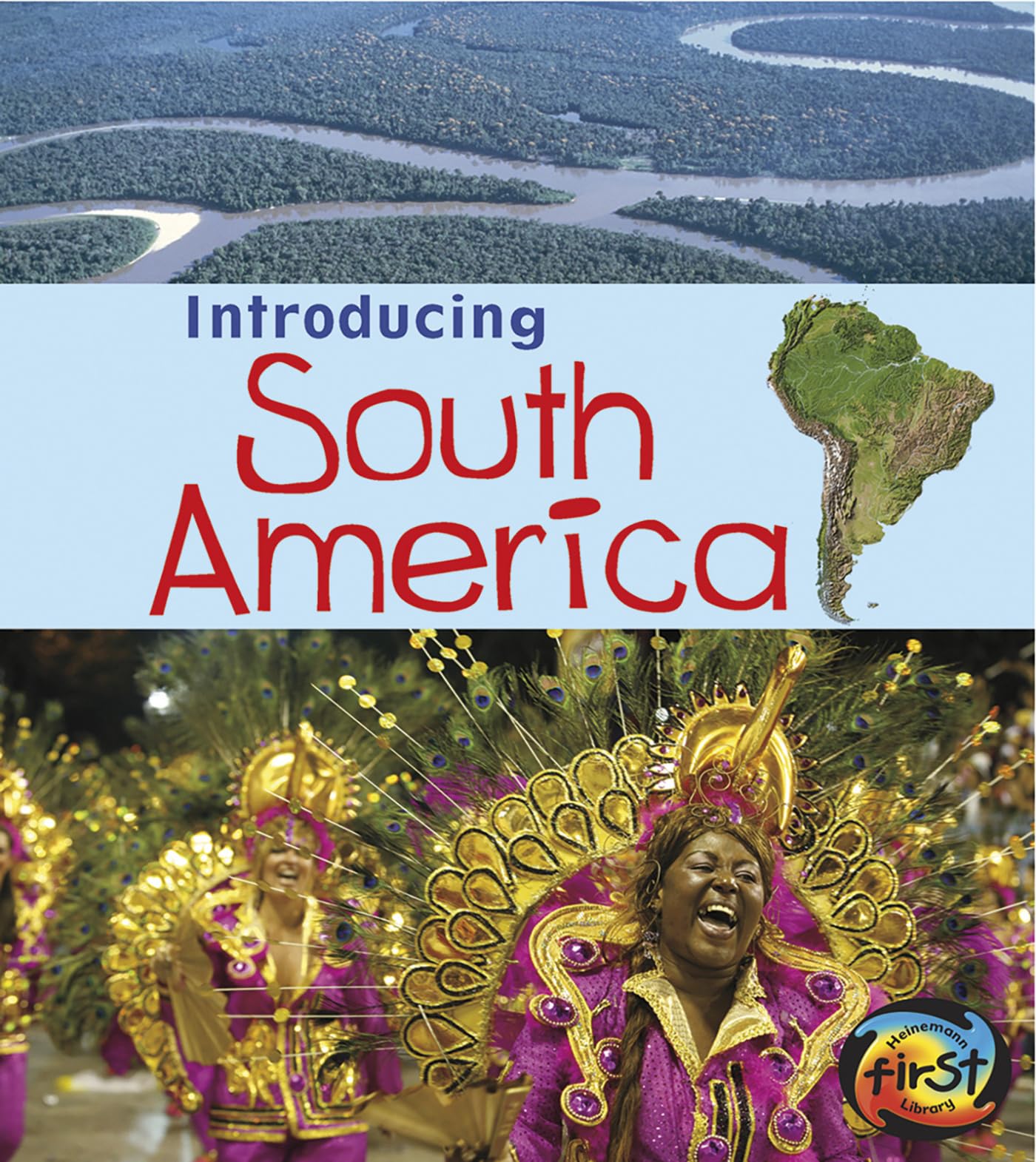 Introducing South America (Heinemann First Library: Introducing Continents)