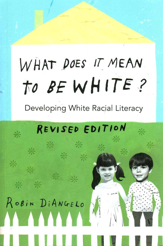 What Does It Mean to Be White?: Developing White Racial Literacy  Revised Edition (Counterpoints)
