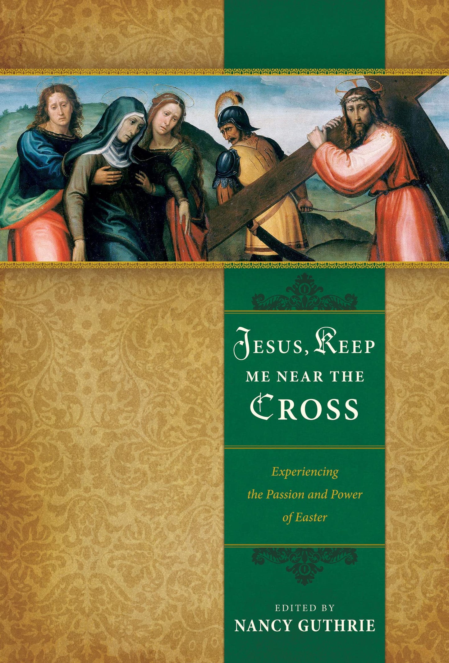 Jesus, Keep Me Near the Cross: Experiencing the Passion and Power of Easter - 3229