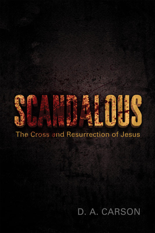 Scandalous: The Cross and Resurrection of Jesus (Re:Lit)