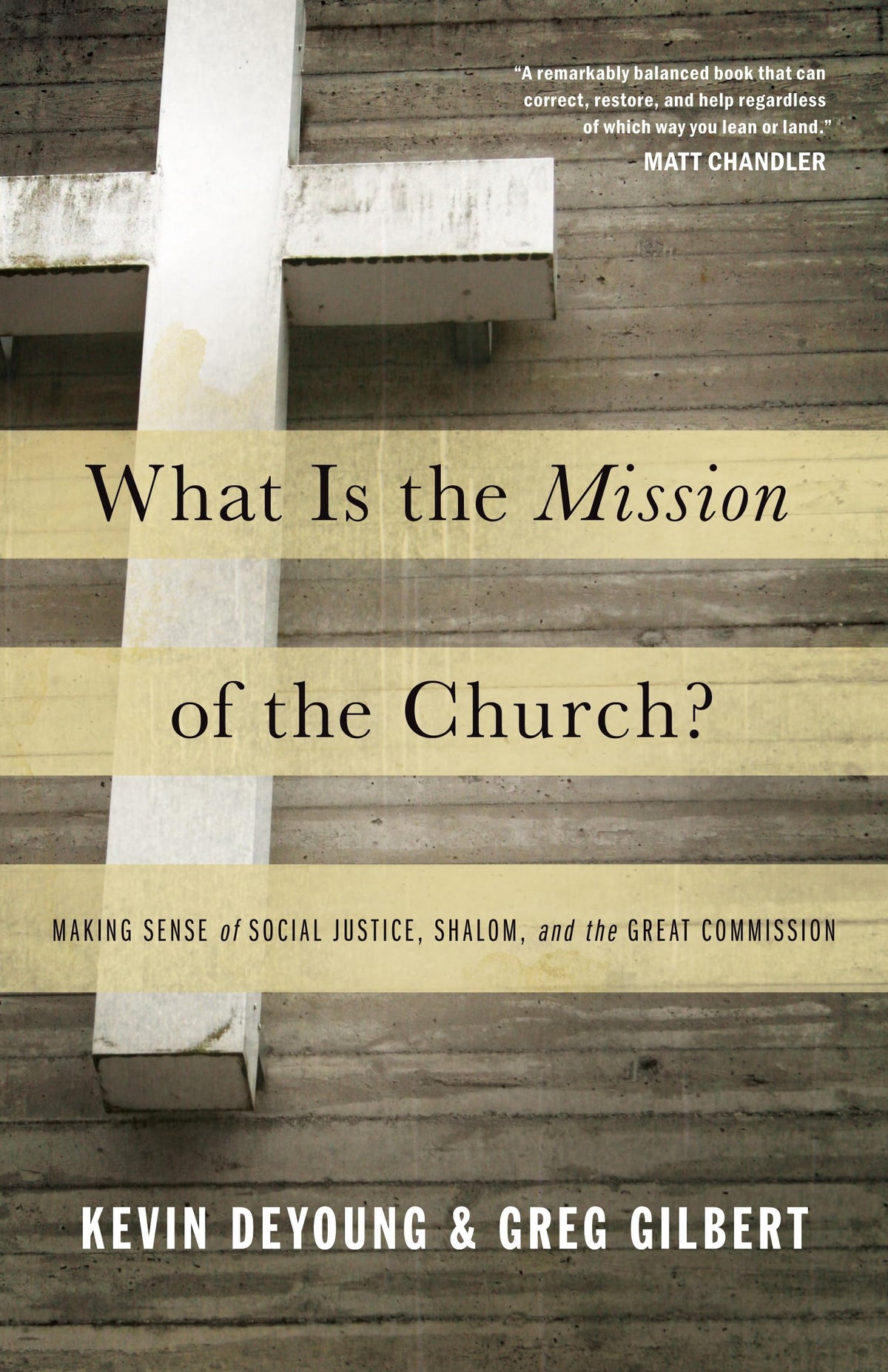 What Is the Mission of the Church?: Making Sense of Social Justice, Shalom, and the Great Commission