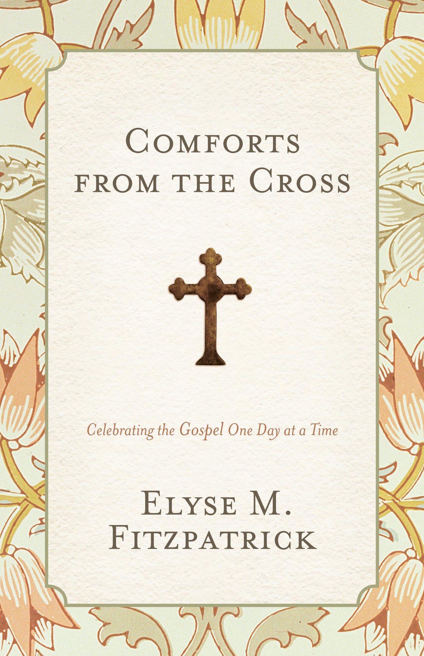 Comforts from the Cross: Celebrating the Gospel One Day at a Time (Redesign)