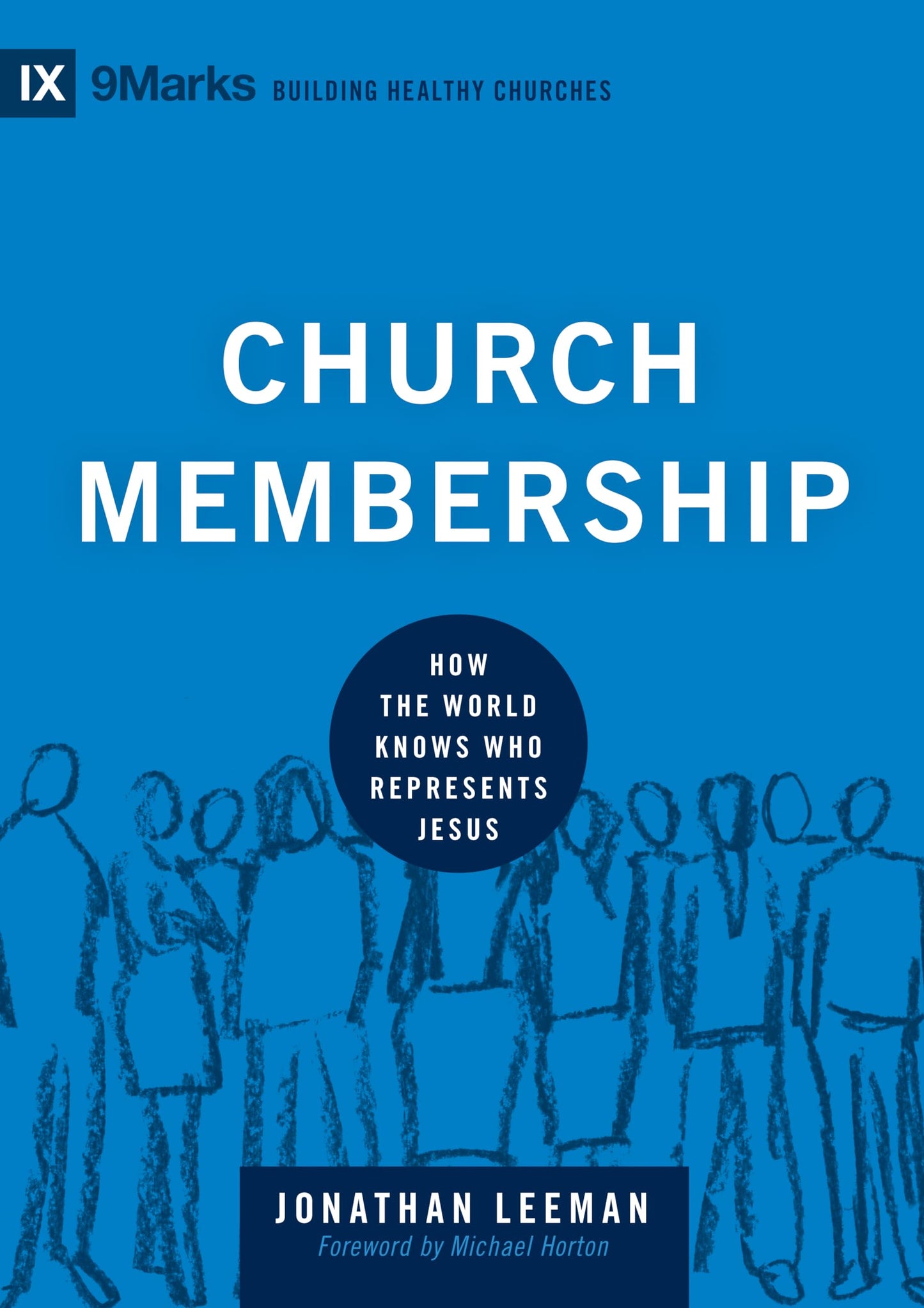 Church Membership: How the World Knows Who Represents Jesus (Building Healthy Churches) - 7112