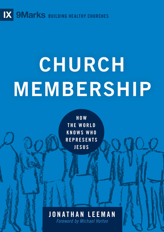 Church Membership: How the World Knows Who Represents Jesus (Building Healthy Churches) - 7112