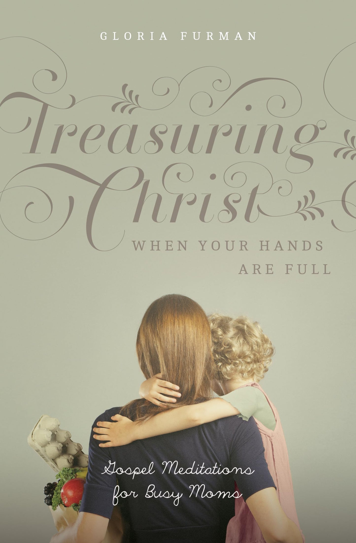 Treasuring Christ When Your Hands Are Full: Gospel Meditations for Busy Moms - 4201
