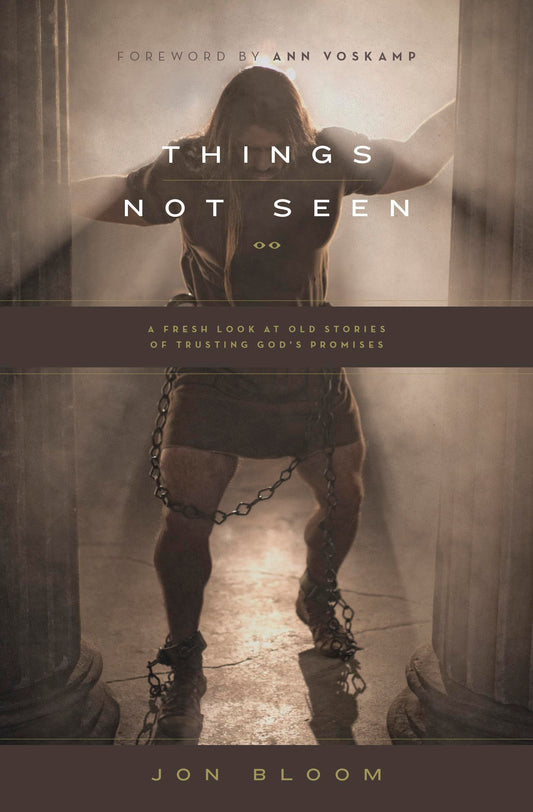 Things Not Seen: A Fresh Look at Old Stories of Trusting God's Promises - 4123
