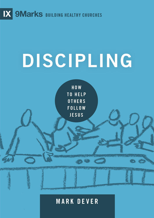 Discipling: How to Help Others Follow Jesus (Building Healthy Churches) - 48
