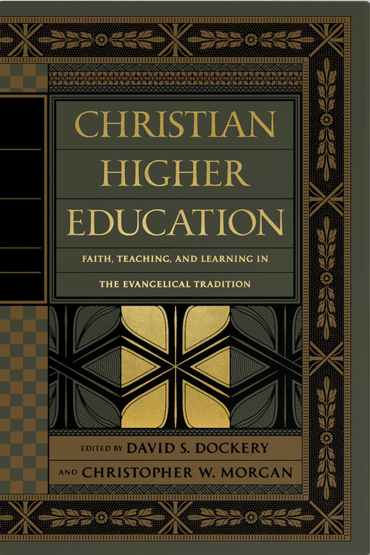 Christian Higher Education: Faith, Teaching, and Learning in the Evangelical Tradition - 3352