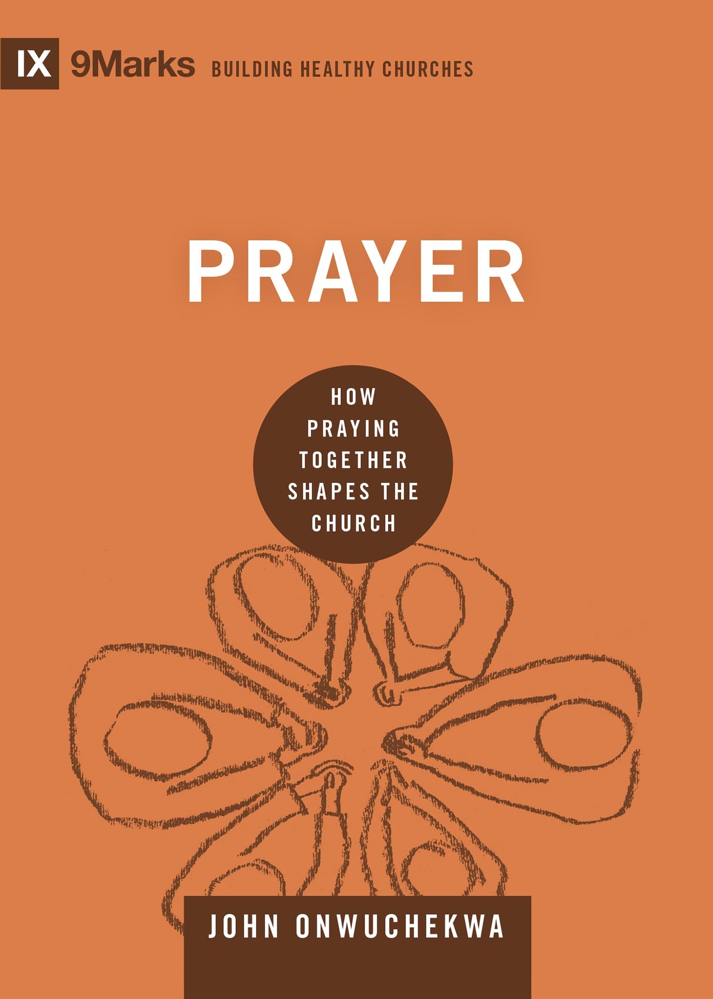 Prayer: How Praying Together Shapes the Church (Building Healthy Churches)
