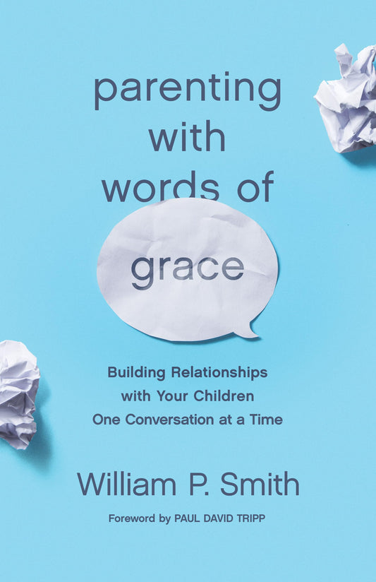 Parenting with Words of Grace: Building Relationships with Your Children One Conversation at a Time - 2432