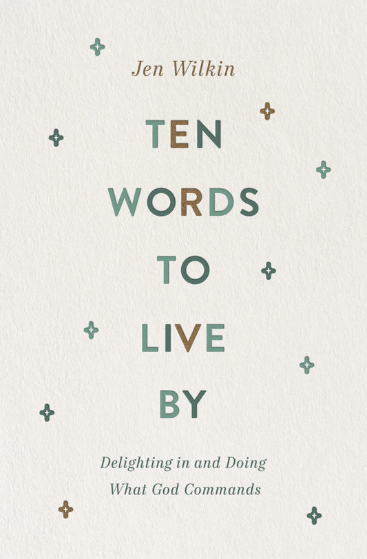 Ten Words to Live By: Delighting in and Doing What God Commands - 4112