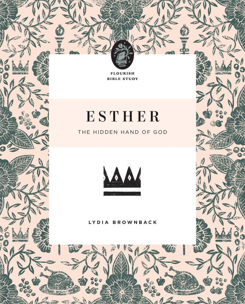 Esther: The Hidden Hand of God (Flourish Bible Study) - 1019
