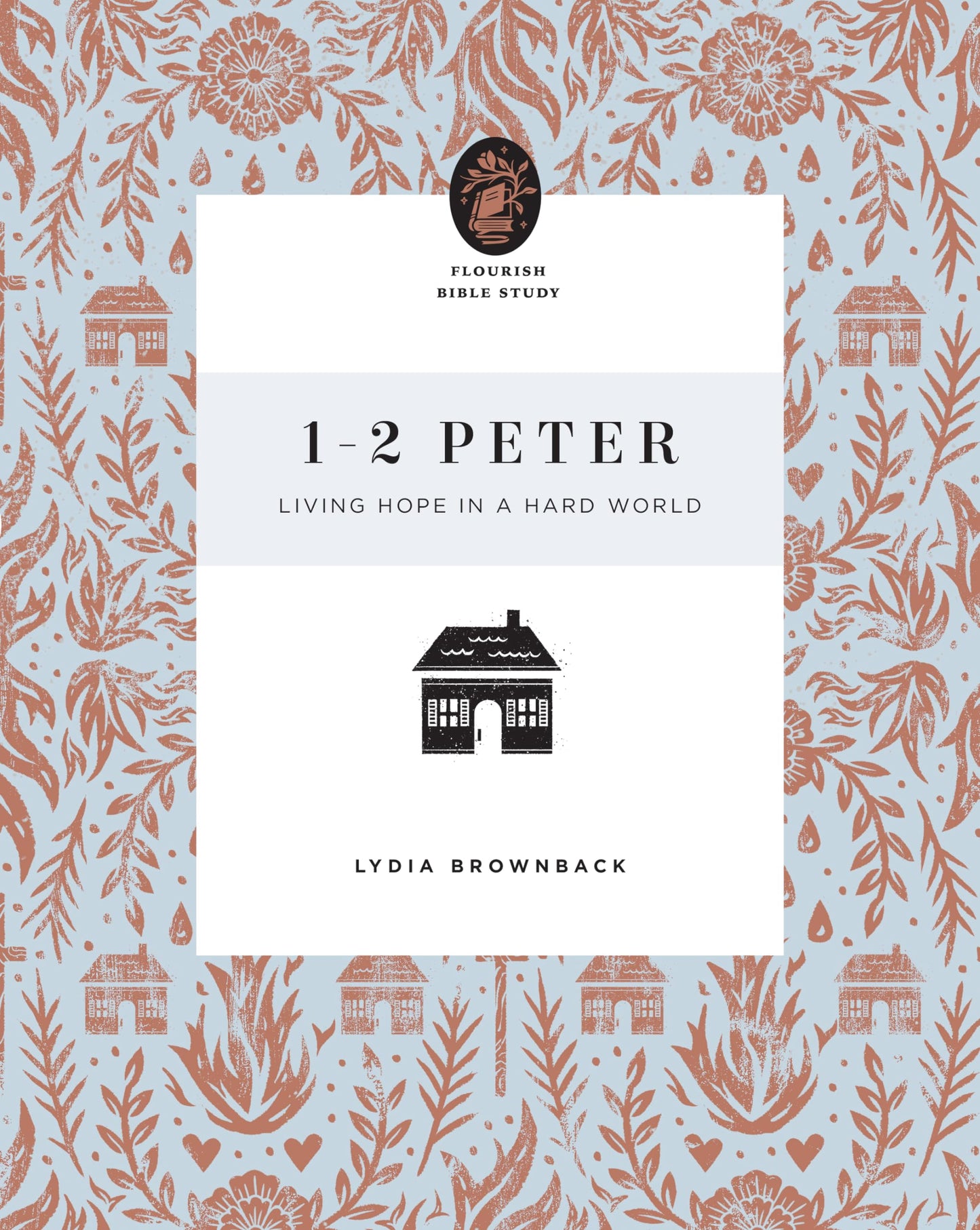 1–2 Peter: Living Hope in a Hard World (Flourish Bible Study)
