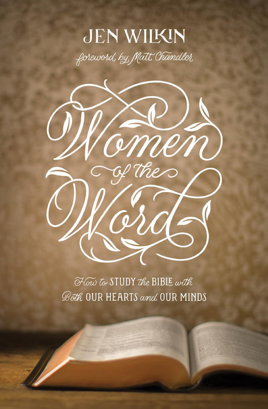 Women of the Word: How to Study the Bible with Both Our Hearts and Our Minds (Second Edition) - 268