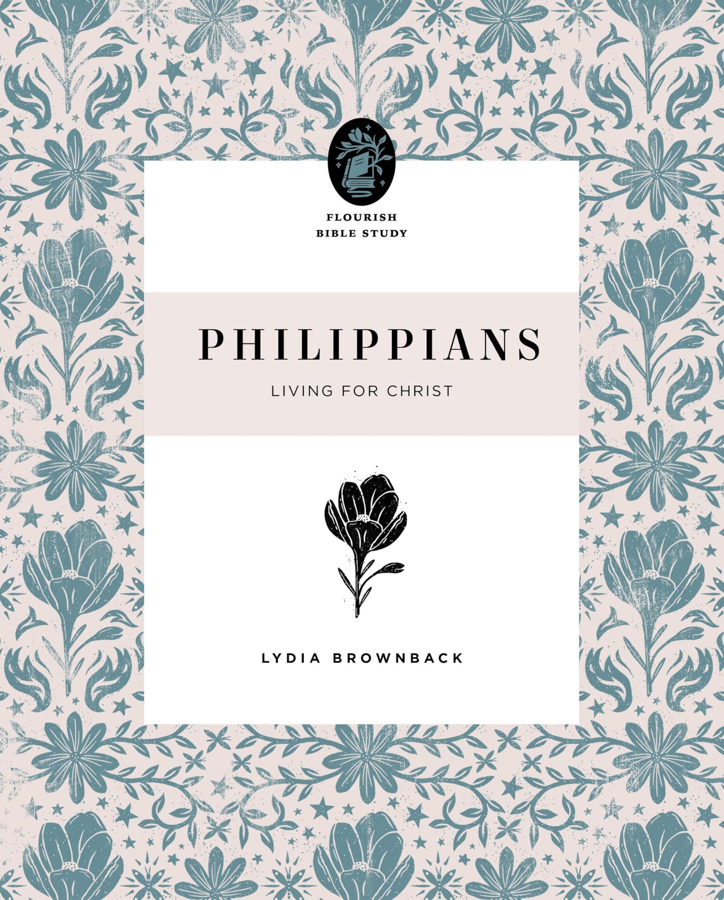 Philippians: Living for Christ (Flourish Bible Study)