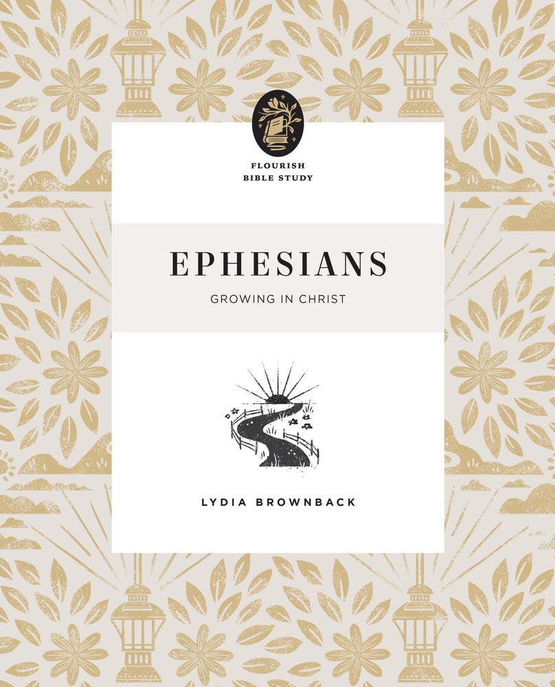 Ephesians: Growing in Christ (Flourish Bible Study)