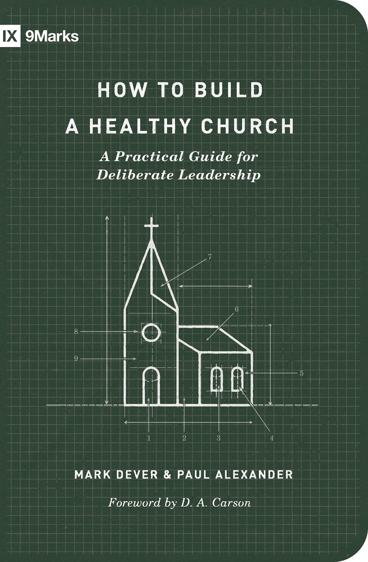 How to Build a Healthy Church: A Practical Guide for Deliberate Leadership (Second Edition) (9Marks)
